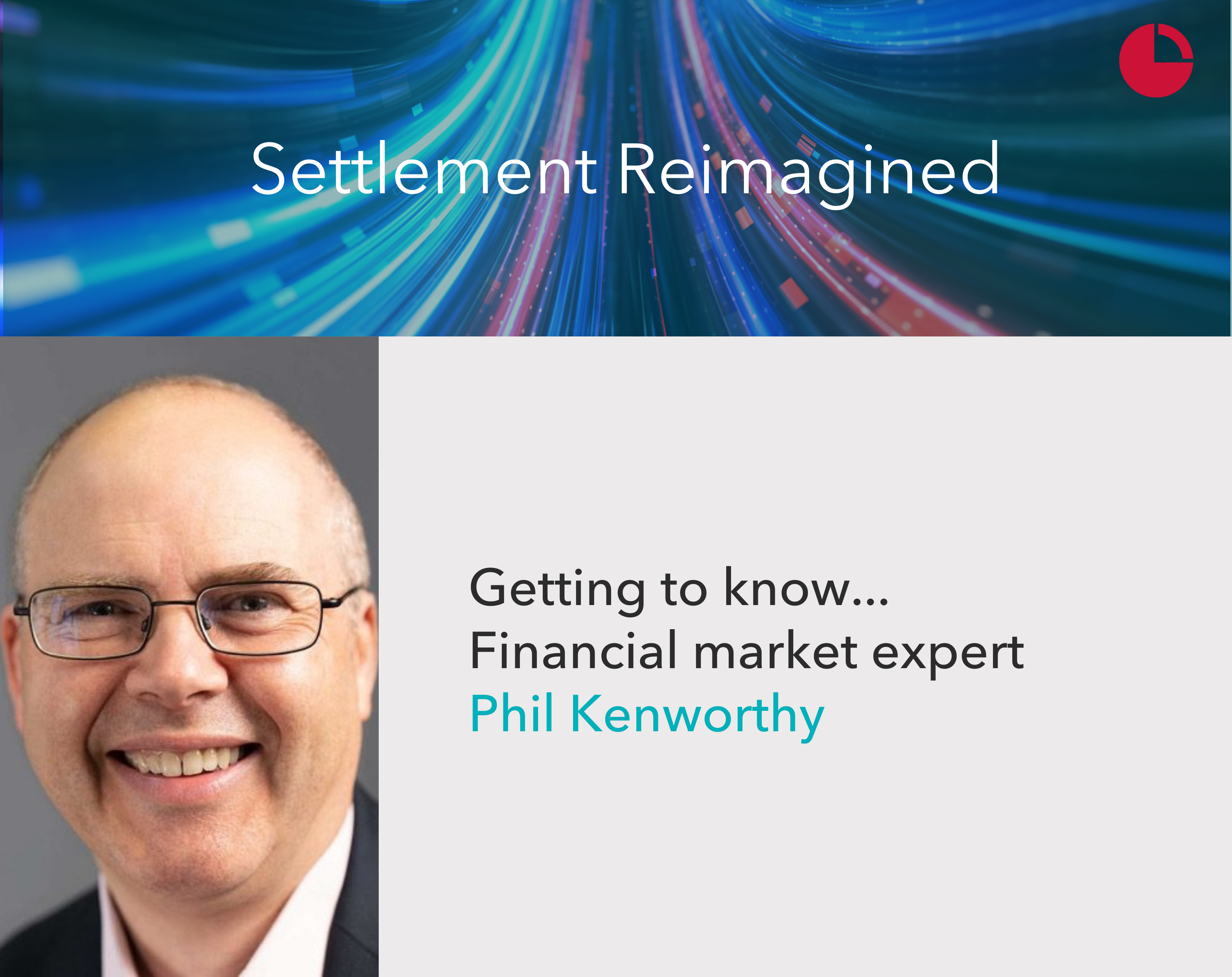 Getting to Know…Financial market expert Phil Kenworthy